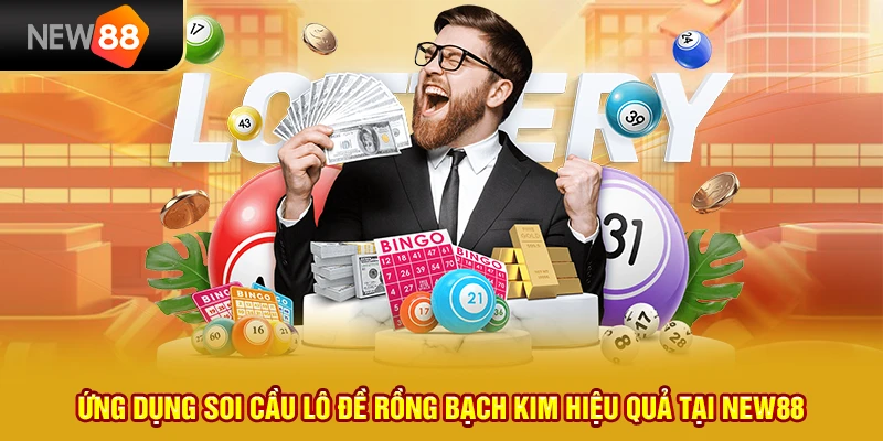 22 ung dung soi cau lo de rong bach kim hieu qua tai new88