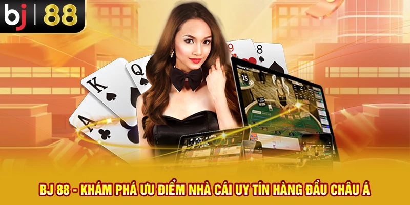 BJ 88 - Khám Phá Ưu Điểm Nhà Cái Uy Tín Hàng Đầu Châu Á 9 1 bj 88 kham pha uu diem nha cai uy tin hang dau chau a