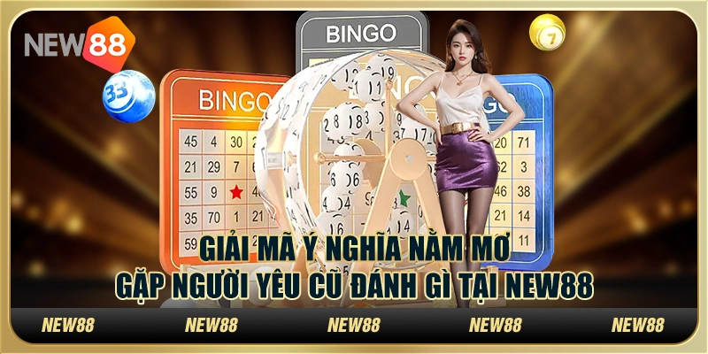 Giải Mã Ý Nghĩa Nằm Mơ Gặp Người Yêu Cũ Đánh Gì Tại New88