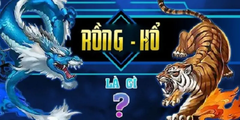 Chi tiết về luật chơi chơi Rồng Hổ 99