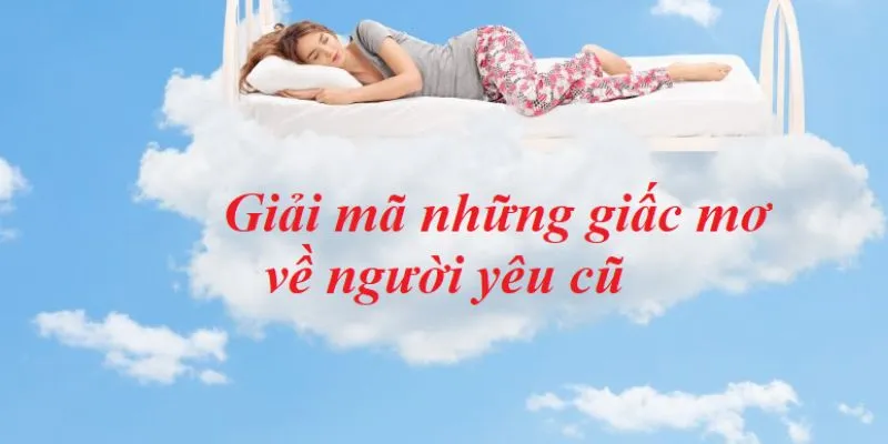 Giải Mã Ý Nghĩa Nằm Mơ Gặp Người Yêu Cũ Đánh Gì Tại New88 4 Nằm mơ gặp người yêu cũ nên đánh con gì?