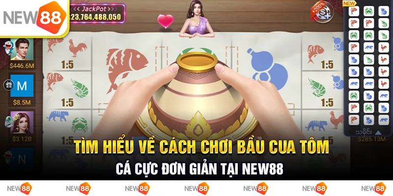 Tìm Hiểu Về Cách Chơi Bầu Cua Tôm Cá Cực Đơn Giản Tại New88