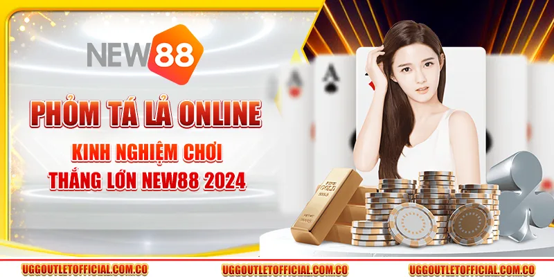 Phỏm Tá Lả Online - Kinh Nghiệm Chơi Thắng Lớn New88 2024