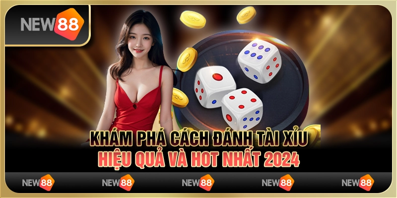 Khám Phá Cách Đánh Tài Xỉu Hiệu Quả Và Hot Nhất 2024 9 Khám Phá Cách Đánh Tài Xỉu Hiệu Quả Và Hot Nhất 2024