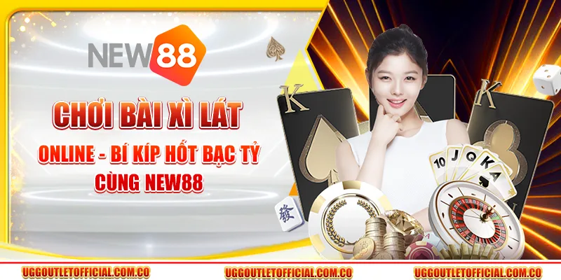 Chơi Bài Xì Lát Online - Bí Kíp Hốt Bạc Tỷ Cùng New88 1 Chơi Bài Xì Lát Online - Bí Kíp Hốt Bạc Tỷ Cùng New88