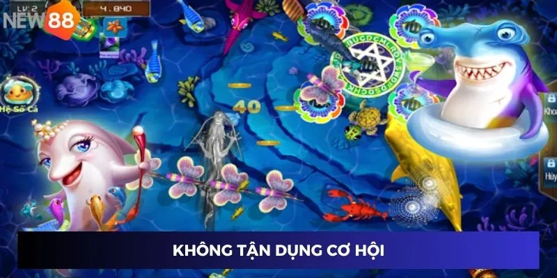 Bắn Cá Nổ Hũ - Vua Biển Cả, Nhận Thưởng Cực Lớn Tại New88 4 Không tận dụng cơ hội