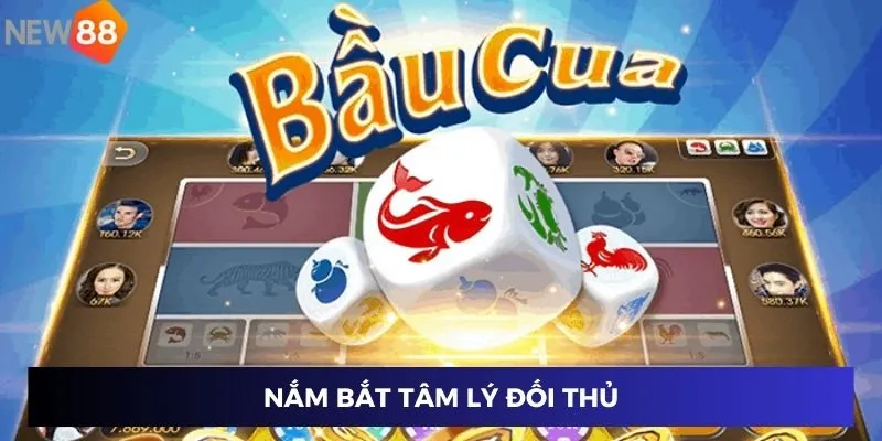 Nắm bắt tâm lý đối thủ