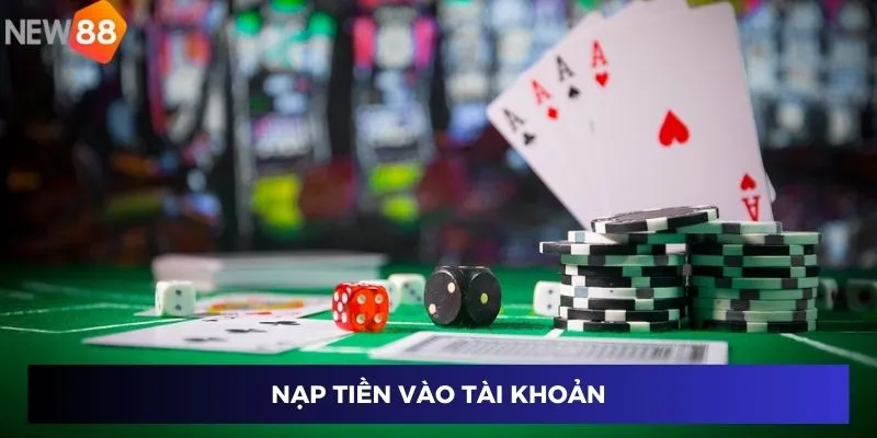 Đánh Bài Ăn Tiền Thật - Bí Mật Thành Công Trên New88 2 Nạp tiền vào tài khoản