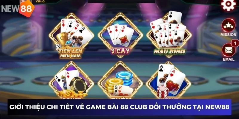 Game Bài 88 Club Đổi Thưởng - Trải Nghiệm Ngay Tại Nhà Cái New88 2 Giới thiệu chi tiết về game bài 88 club đổi thưởng tại New88