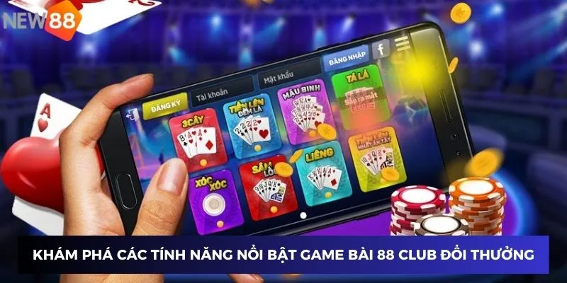 Game Bài 88 Club Đổi Thưởng - Trải Nghiệm Ngay Tại Nhà Cái New88 3 Khám phá các tính năng nổi bật game bài 88 club đổi thưởng