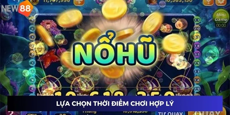 Game Dễ Nổ Hũ - Top Trò Chơi May Mắn Được Yêu Thích 2024 3 Lựa chọn thời điểm chơi hợp lý