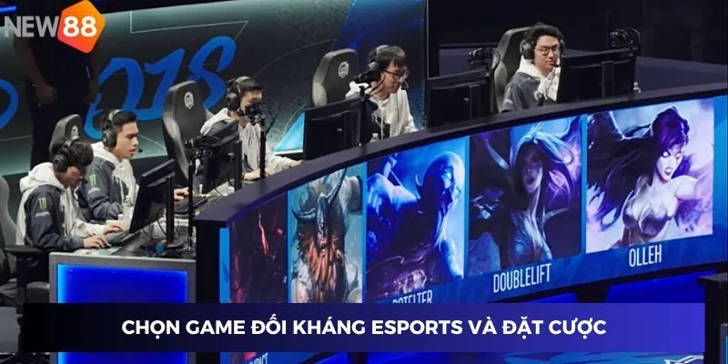 Game đối kháng Esports New88 – Chơi game đối kháng đỉnh cao 4 Chọn game đối kháng esports và đặt cược