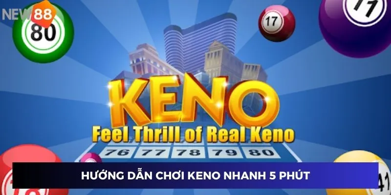Xổ Số Keno Nhanh 5 Phút Tại New88 Với Giải Thưởng Khủng 2 Hướng dẫn chơi game