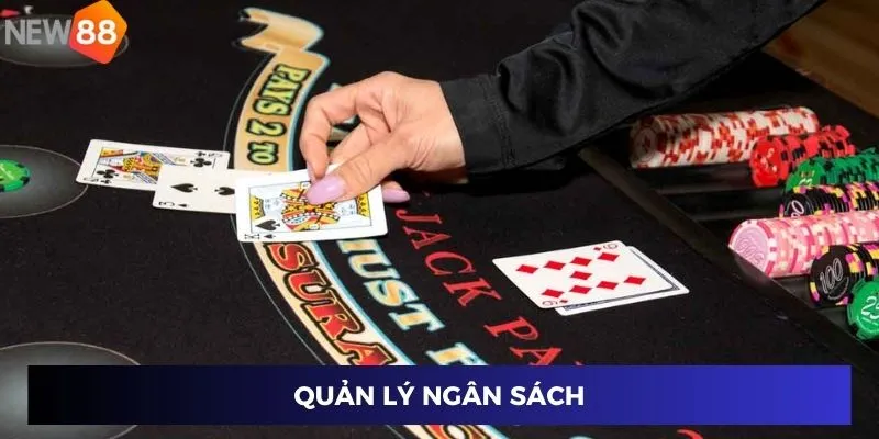Luật Blackjack Mới Nhất 2024 - Chơi Là Thắng Lớn Cùng New88 4 Quản lý ngân sách