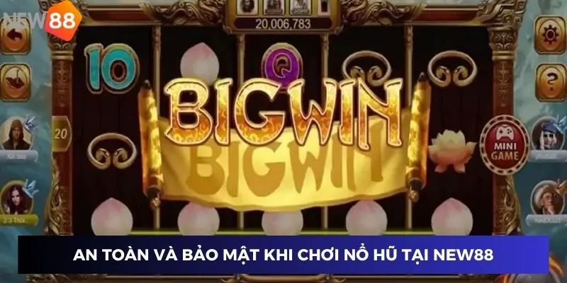 An toàn và bảo mật khi chơi nổ hũ tại New88