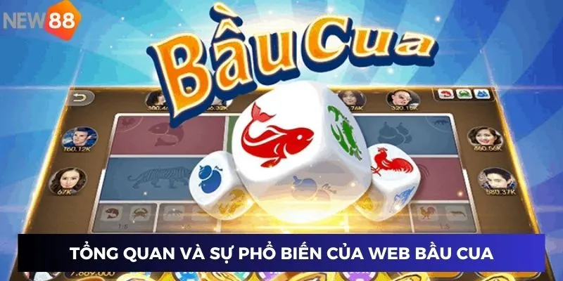 Web Bầu Cua Uy Tín - Chơi Dễ Thắng Lớn Tại Nhà Cái New88 2 Tổng quan về trò chơi bầu cua và sự phổ biến của web bầu cua