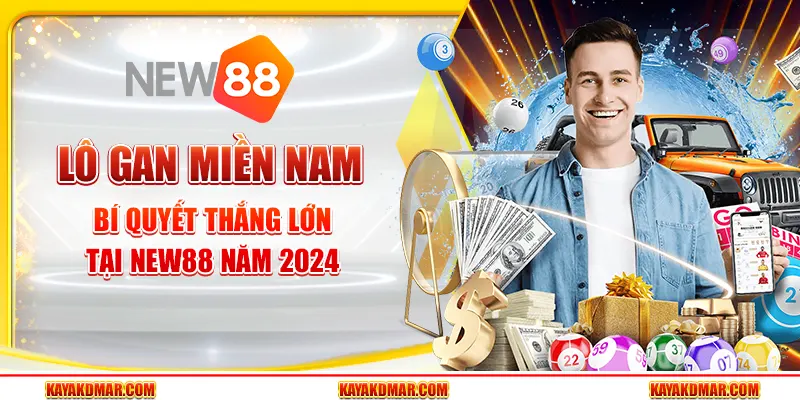 Lô Gan Miền Nam - Bí Quyết Thắng Lớn Tại New88 Năm 2024
