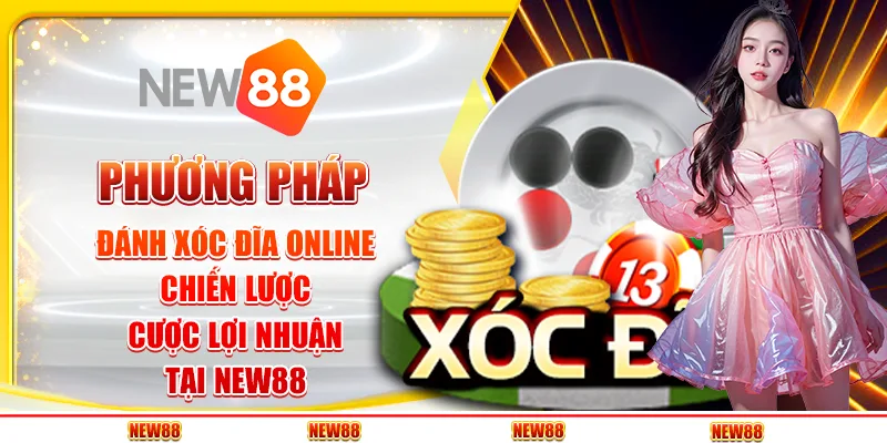 Phương Pháp Đánh Xóc Đĩa Online - Chiến Lược Cược Lợi Nhuận Tại New88 1 Phương Pháp Đánh Xóc Đĩa Online - Chiến Lược Cược Lợi Nhuận Tại New88