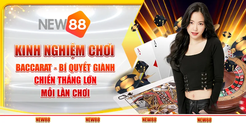Kinh Nghiệm Chơi Baccarat - Bí Quyết Giành Chiến Thắng Lớn Mỗi Lần Chơi