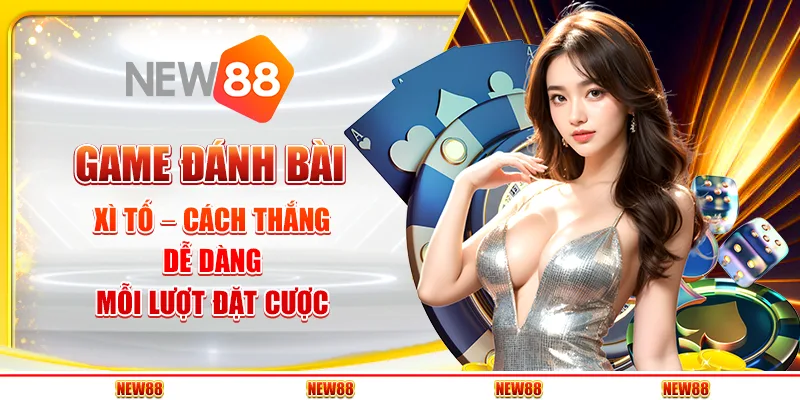 Game Đánh Bài Xì Tố – Cách Thắng Dễ Dàng Mỗi Lượt Đặt Cược