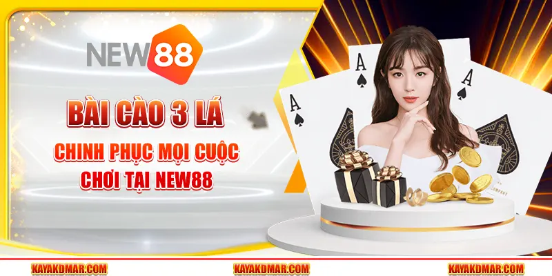 Bài Cào 3 Lá - Chinh Phục Mọi Cuộc Chơi Tại New88