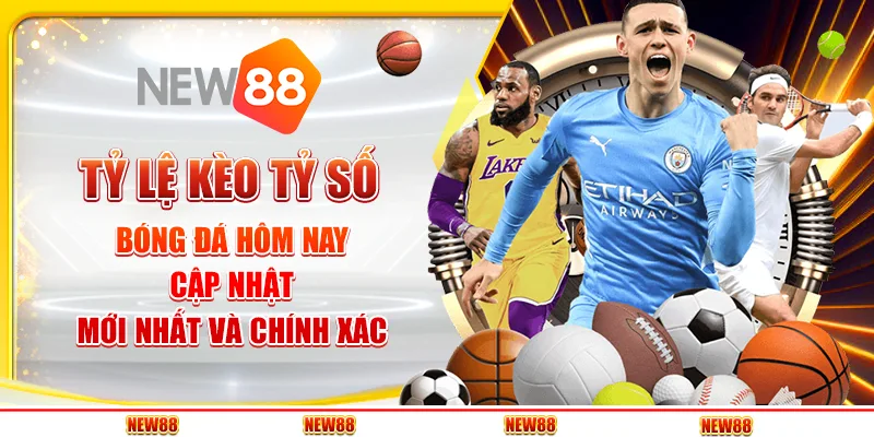 Tỷ Lệ Kèo Tỷ Số Bóng Đá Hôm Nay - Cập Nhật Mới Nhất Và Chính Xác 1 Tỷ Lệ Kèo Tỷ Số Bóng Đá Hôm Nay - Cập Nhật Mới Nhất Và Chính Xác