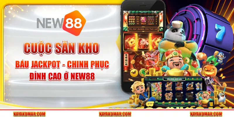 Cuộc Săn Kho Báu Jackpot - Chinh Phục Đỉnh Cao Ở New88