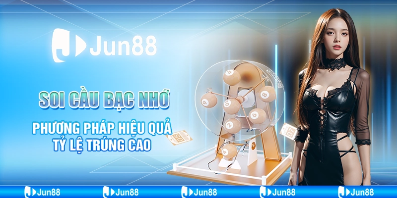 Soi Cầu Bạc Nhớ – Phương Pháp Hiệu Quả Tỷ Lệ Trúng Cao 4 soi cầu bạc nhớ