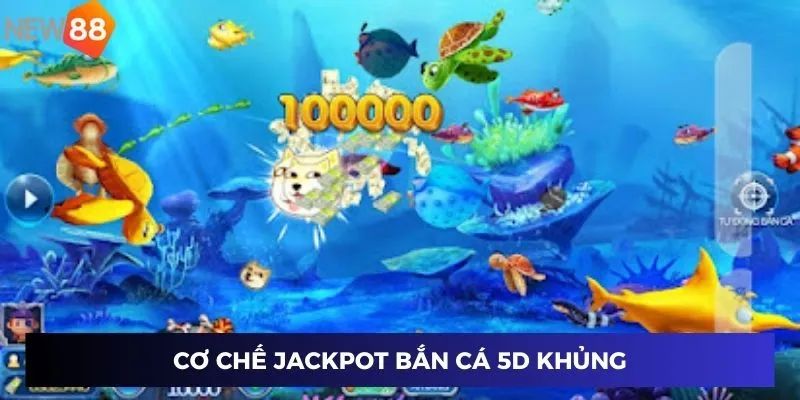 Cơ chế jackpot bắn cá 5D khủng