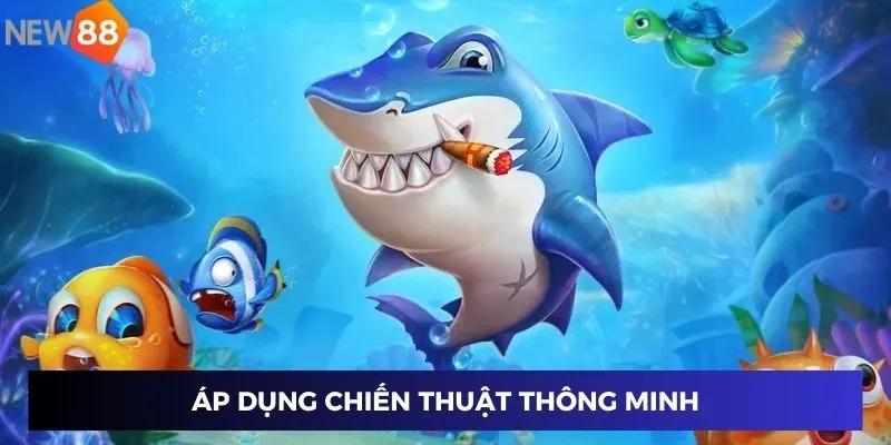 Áp dụng chiến thuật thông minh