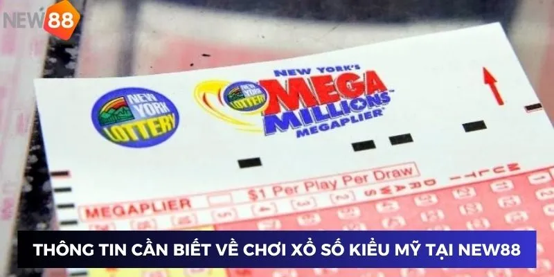 Thông tin cần biết về chơi xổ số kiểu Mỹ tại New88
