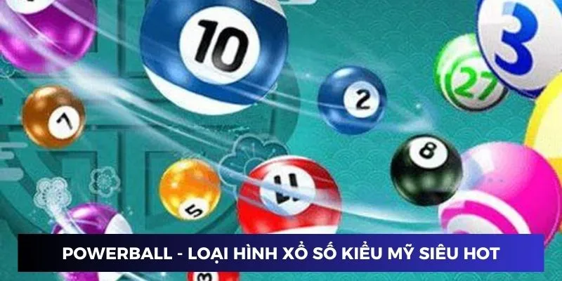 Powerball - Loại hình xổ số kiểu Mỹ siêu hot