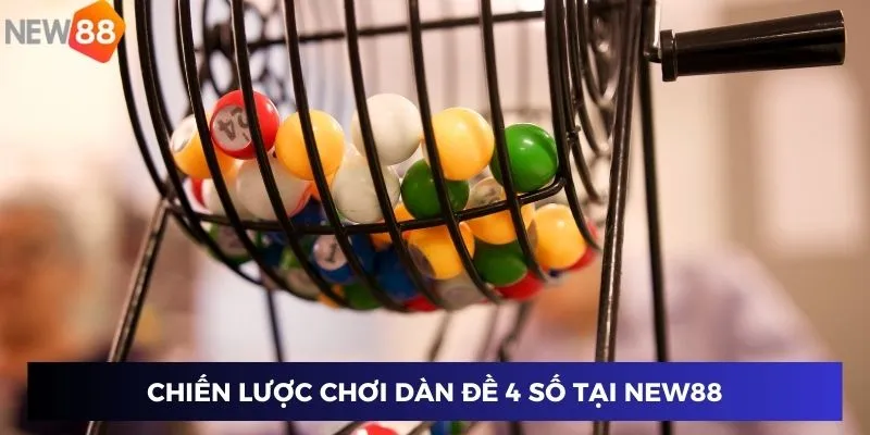 Chiến lược chơi dàn đề 4 số tại New88