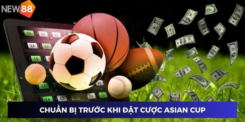 Chuẩn bị trước khi đặt cược Asian Cup
