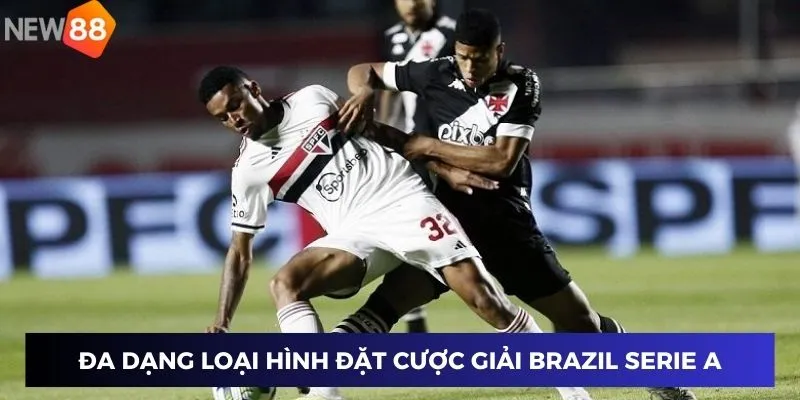 Đa dạng loại hình đặt cược giải bóng đá quốc gia Brazil Serie A