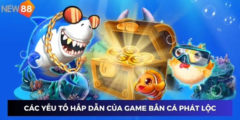 Game Bắn Cá Phát Lộc - Lối Chơi Đổi Thưởng Tạo Cơ Hội Đột Phá 2 Các yếu tố hấp dẫn của game bắn cá phát lộc