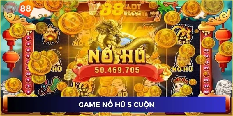 Game nổ hũ 5 cuộn