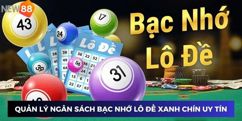 Quản lý ngân sách bạc nhớ lô đề xanh chín uy tín
