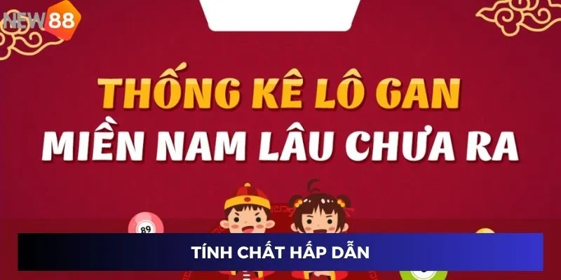 Lô Gan Miền Nam - Bí Quyết Thắng Lớn Tại New88 Năm 2024 2 Tính chất hấp dẫn