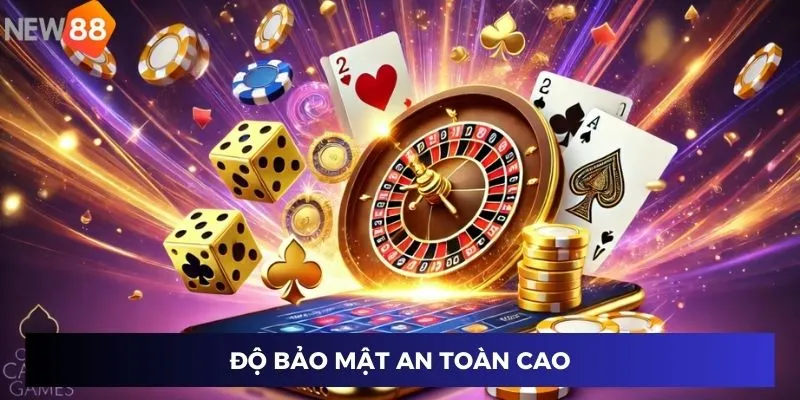 Độ bảo mật an toàn cao