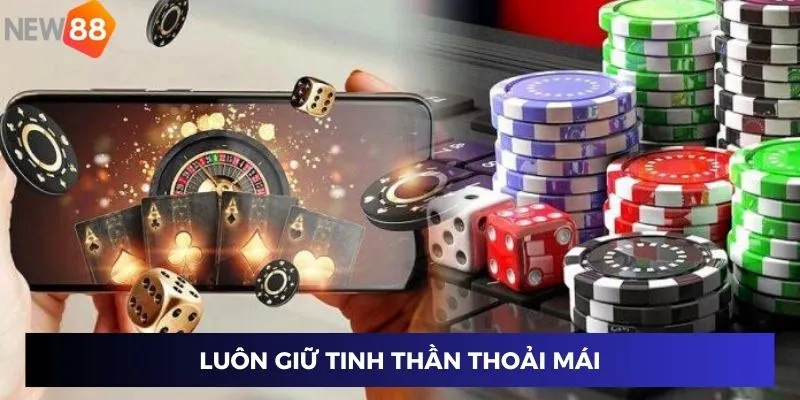 Luôn giữ tinh thần thoải mái