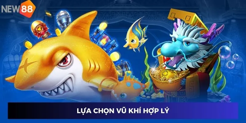 Săn Cá Siêu Cấp - Khám Phá Đại Dương Cùng New88 Năm 2024 4 Lựa chọn vũ khí hợp lý