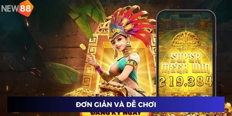 Đơn giản và dễ chơi