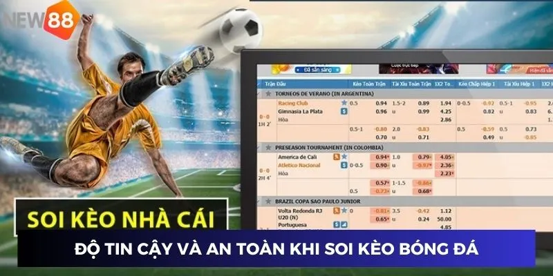 Soi Kèo Bóng Đá Chuẩn – Đặt Cược Đúng, Thắng Lớn Mỗi Ngày 2 Độ tin cậy và an toàn khi soi kèo bóng đá cùng New88