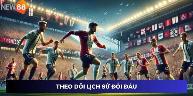 Soi Kèo Bóng Đá Chuẩn – Đặt Cược Đúng, Thắng Lớn Mỗi Ngày 3 Theo dõi lịch sử đối đầu