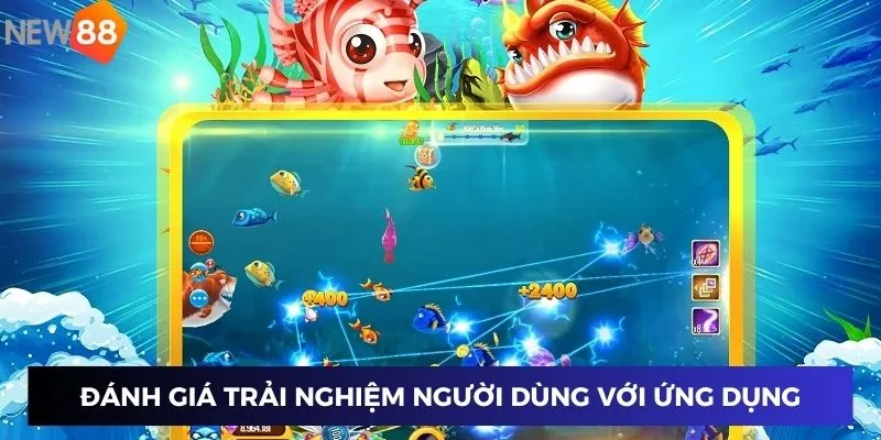 Đánh giá trải nghiệm người dùng với ứng dụng bắn cá
