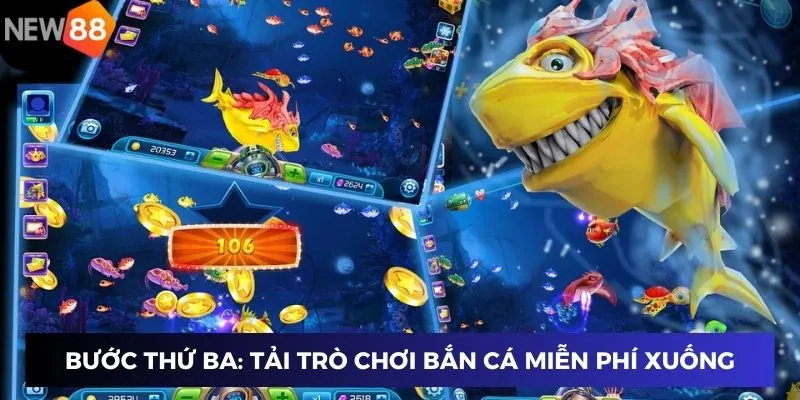 Bước thứ ba: Tải trò chơi bắn cá miễn phí xuống và cài đặt