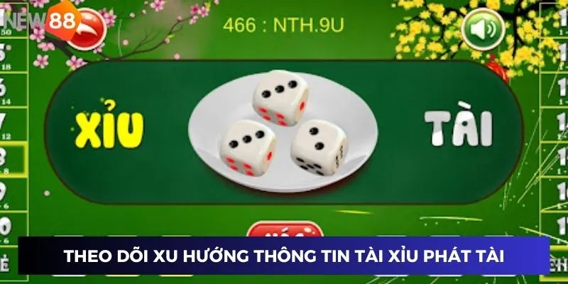 Tài Xỉu Phát Tài – Chinh Phục Mọi Kèo Cược Tại New88 2025 3 Theo dõi xu hướng và phân tích thông tin tài xỉu phát tài