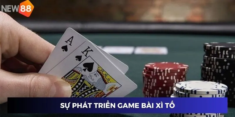 Sự phát triển game bài xì tố