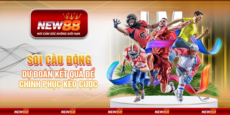 Soi Cầu Động – Dự Đoán Kết Quả Để Chinh Phục Kèo Cược
